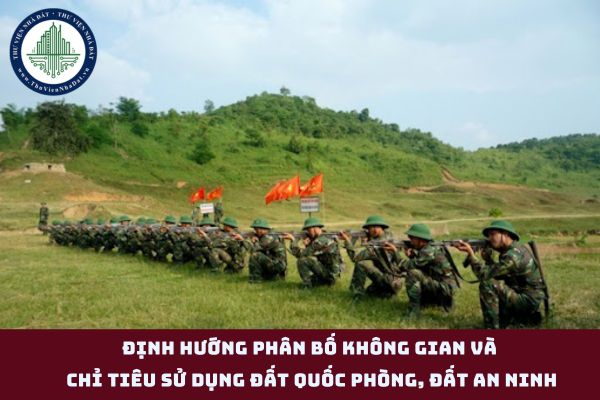 Định hướng phân bố không gian và chỉ tiêu sử dụng đất quốc phòng, đất an ninh (hình từ internet)