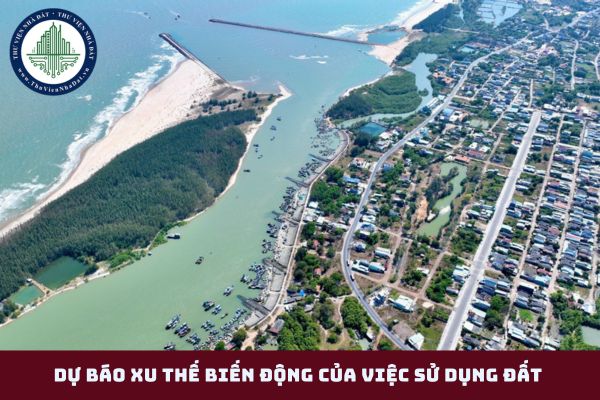 Dự báo xu thế biến động của việc sử dụng đất trong thời kỳ quy hoạch sử dụng đất cấp tỉnh