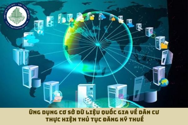 Ứng dụng Cơ sở dữ liệu quốc gia về dân cư, định danh và xác thực điện tử trong thực hiện thủ tục đăng ký thuế (hình từ internet)