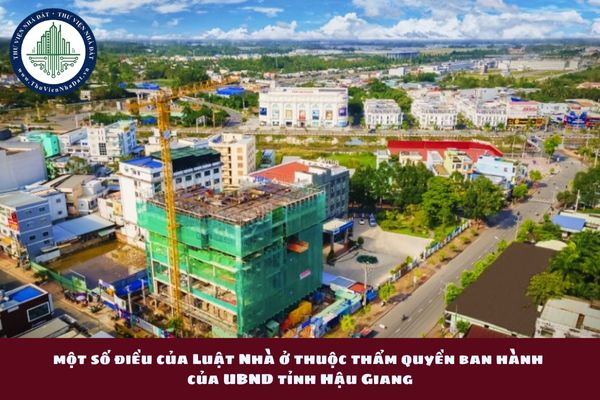 Quy định chi tiết một số điều của Luật Nhà ở thuộc thẩm quyền ban hành của UBND tỉnh Hậu Giang (hình từ internet)