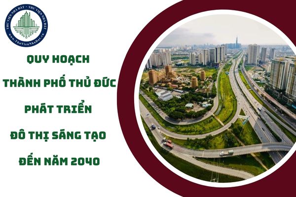 Quy hoạch thành phố Thủ Đức phát triển thành đô thị sáng tạo đến năm 2040 (hình từ internet)