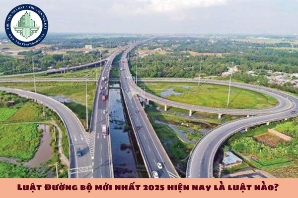 Luật Đường bộ mới nhất 2025 hiện nay là luật nào? Tải về Luật Đường bộ 2025? 