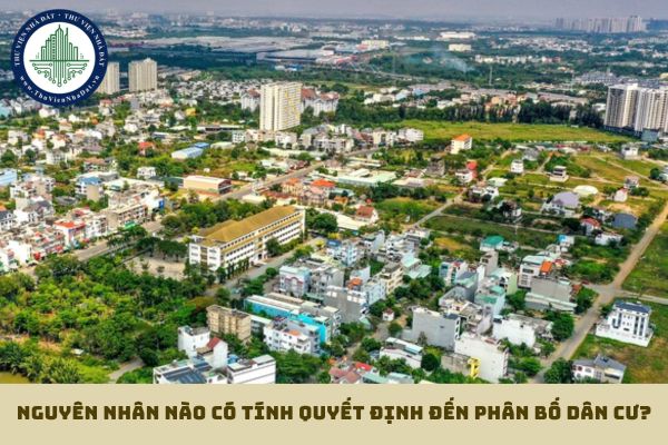 Nguyên nhân nào có tính quyết định đến phân bố dân cư?