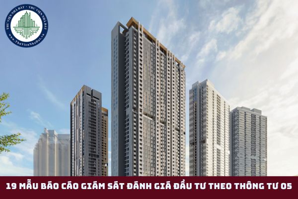 19 Mẫu báo cáo giám sát đánh giá đầu tư theo Thông tư 05/2023/TT-BKHĐT 