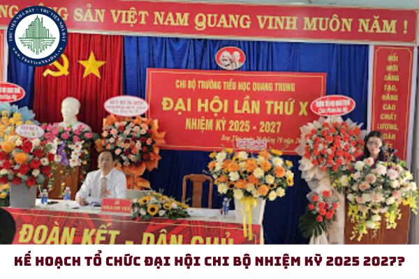 Kế hoạch tổ chức đại hội chi bộ nhiệm kỳ 2025 2027? Tải về mẫu kế hoạch tổ chức đại hội chi bộ? (hình từ internet)