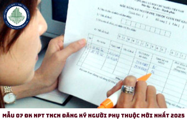 Mẫu 07 ĐK NPT TNCN đăng ký người phụ thuộc mới nhất 2025 là mẫu nào? Tải Mẫu 07 ĐK NPT TNCN mới nhất (hình từ internet)