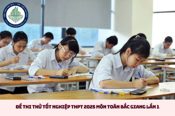 Đề thi thử tốt nghiệp thpt 2025 môn toán Bắc Giang lần 1 (hình từ internet)