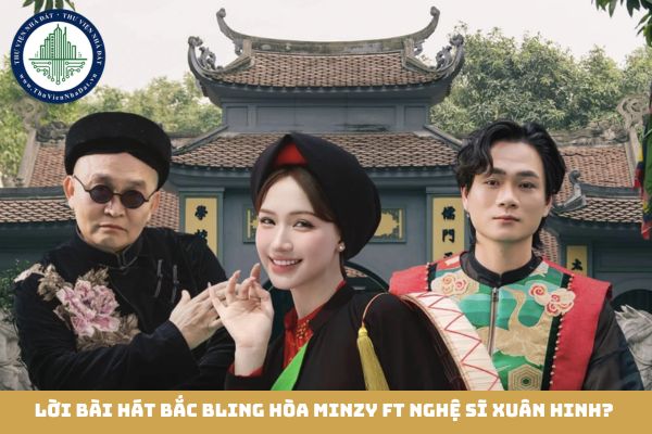 Lời bài hát Bắc Bling Hòa Minzy ft Nghệ sĩ Xuân Hinh? Lyrics đầy đủ Bắc Bling (Bắc Ninh)? (hình từ internet)