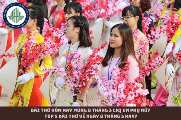 Bài thơ hôm nay mùng 8 tháng 3 chị em phụ nữ? Top 5 Bài thơ về ngày 8 tháng 3 hay? (hình từ internet)