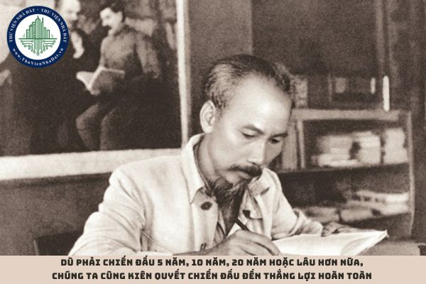 Lời kêu gọi cả nước của Bác Hồ Dù phải chiến đấu 5 năm, 10 năm, 20 năm hoặc lâu hơn nữa, chúng ta cũng kiên quyết chiến đấu đến thắng lợi hoàn toàn được ra đời vào thời gian nào? (hình từ internet)