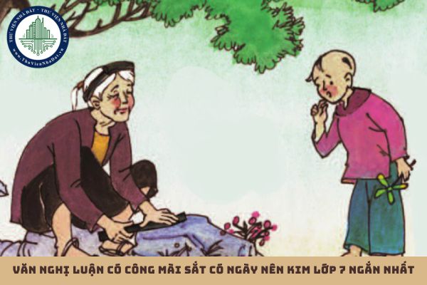 Văn nghị luận có công mài sắt có ngày nên kim lớp 7 ngắn nhất