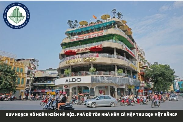 Quy hoạch Hồ Hoàn Kiếm Hà Nội, phá dỡ tòa nhà Hàm Cá Mập thu dọn mặt bằng? 