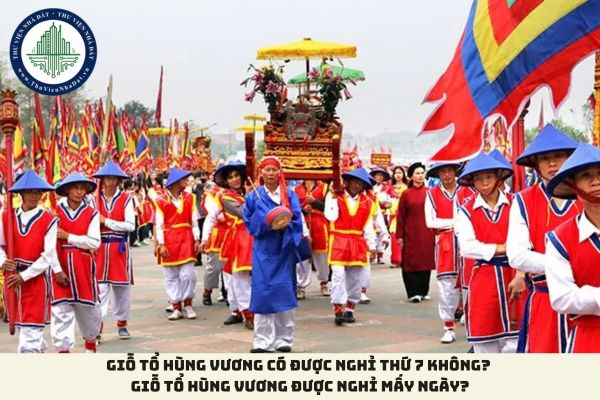 Giỗ tổ Hùng Vương có được nghỉ thứ 7 không? Giỗ tổ Hùng Vương được nghỉ mấy ngày?