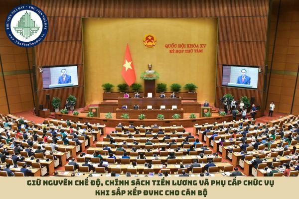 Giữ nguyên chế độ, chính sách tiền lương và phụ cấp chức vụ khi sắp xếp ĐVHC cho cán bộ