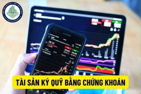 Yêu cầu mới nhất đối với tài sản ký quỹ bằng chứng khoán? Định giá tài sản ký quỹ như thế nào?