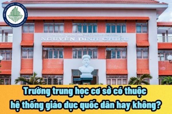 Trường trung học cơ sở có thuộc hệ thống giáo dục quốc dân hay không? Học sinh học bao nhiêu năm tại đây?