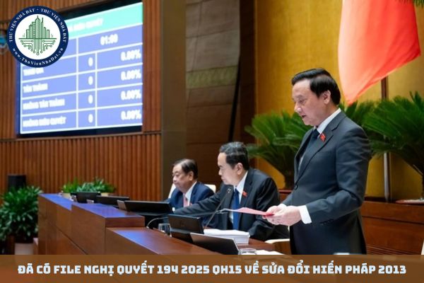 Đã có Nghị quyết 194/2025/QH15 sửa đổi, bổ sung Hiến pháp 2013