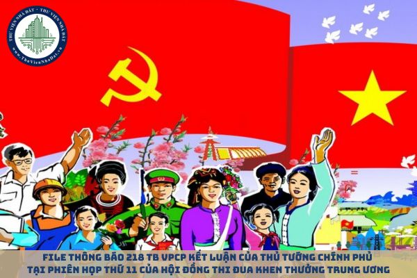 File Thông báo 218 TB VPCP Kết luận của Thủ tướng Chính phủ  tại phiên họp thứ 11 của Hội đồng Thi đua Khen thưởng Trung ương