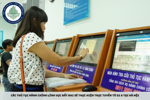 Các thủ tục hành chính lĩnh vực đất đai sẽ thực hiện trực tuyến từ 01 6 tại Hà Nội