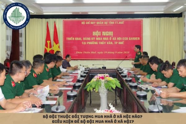 Bộ đội thuộc đối tượng mua nhà ở xã hội nào? Điều kiện để bộ đội mua nhà ở xã hội?