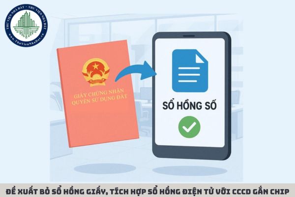 Đề xuất bỏ sổ hồng giấy, tích hợp sổ hồng điện tử với CCCD gắn chip