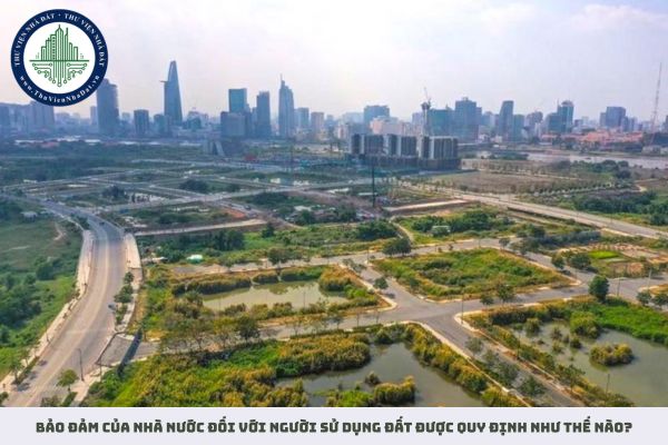 Bảo đảm của Nhà nước đối với người sử dụng đất được quy định như thế nào?