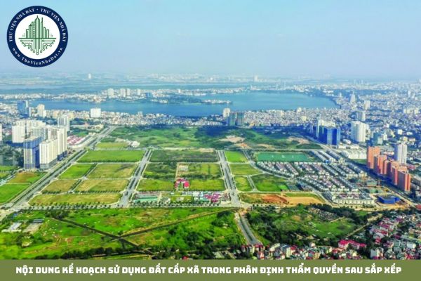 Nội dung kế hoạch sử dụng đất cấp xã trong phân định thẩm quyền sau sắp xếp