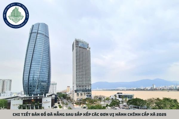Chi tiết bản đồ Đà Nẵng sau sắp xếp các đơn vị hành chính cấp xã 2025