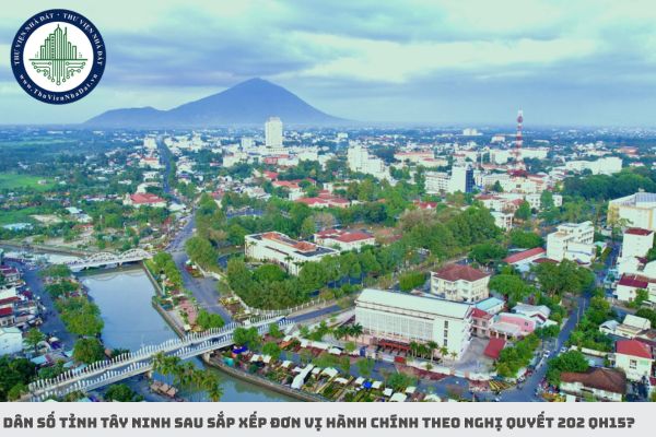 Dân số tỉnh Tây Ninh sau sắp xếp đơn vị hành chính theo Nghị quyết 202 QH15?
