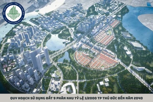 Quy hoạch sử dụng đất 9 phân khu tỷ lệ 1/2000 TP Thủ Đức đến năm 2040