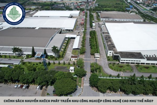 Chính sách khuyến khích phát triển khu công nghiệp công nghệ cao như thế nào?