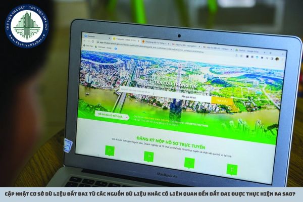 Cập nhật cơ sở dữ liệu đất đai từ các nguồn dữ liệu khác có liên quan đến đất đai được thực hiện ra sao? (Hình từ Internet)
