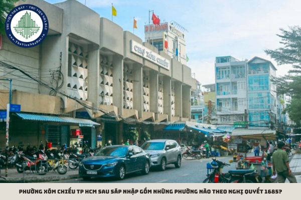 Phường Xóm Chiếu TP HCM sau sáp nhập gồm những phường nào theo Nghị quyết 1685?