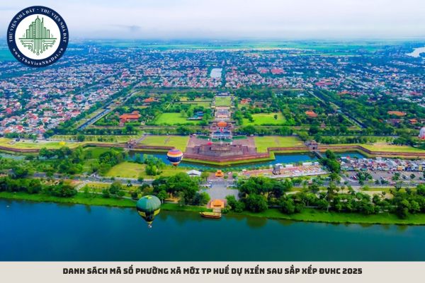 Danh sách mã số phường xã mới TP Huế dự kiến sau sắp xếp ĐVHC 2025