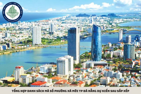 Tổng hợp danh sách mã số phường xã mới TP Đà Nẵng dự kiến sau sắp xếp