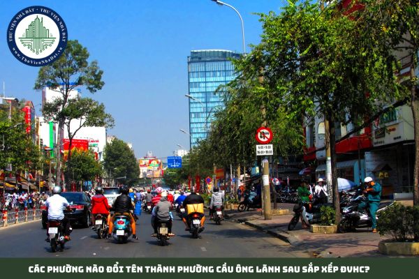 Các phường nào đổi tên thành Phường Cầu Ông Lãnh sau sắp xếp ĐVHC?