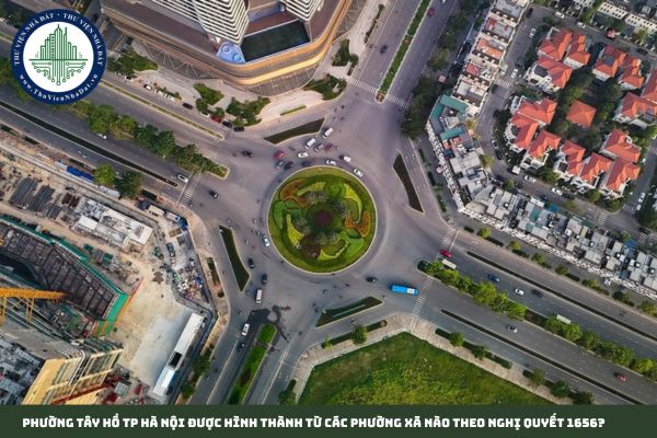 Phường Tây Hồ TP Hà Nội được hình thành từ các phường xã nào theo Nghị quyết 1656?