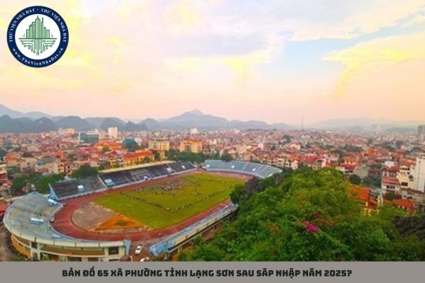 Bản đồ 65 xã phường tỉnh Lạng Sơn sau sáp nhập năm 2025?
