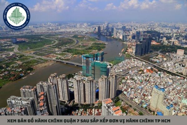Xem bản đồ hành chính quận 7 sau sắp xếp đơn vị hành chính TP HCM