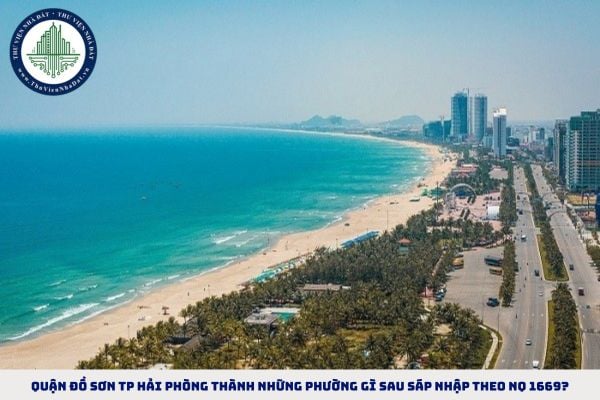 Quận Đồ Sơn TP Hải Phòng thành những phường gì sau sáp nhập theo NQ 1669?
