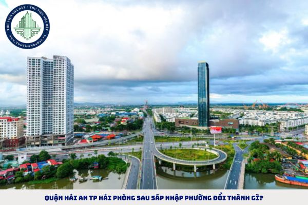 Quận Hải An TP Hải Phòng sau sáp nhập phường đổi thành gì?