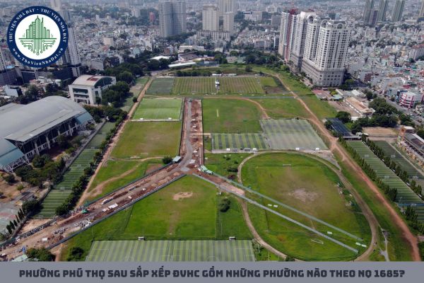 Phường Phú Thọ sau sắp xếp ĐVHC gồm những phường nào theo NQ 1685?