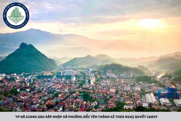 TP Hà Giang sau sáp nhập xã phường đổi tên thành gì theo Nghị quyết 1684? (Hình từ Internet)