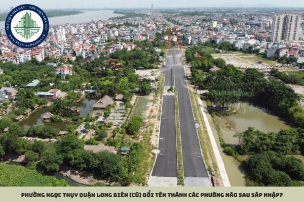 Phường Ngọc Thụy quận Long Biên (cũ) đổi tên thành các phường nào sau sáp nhập?
