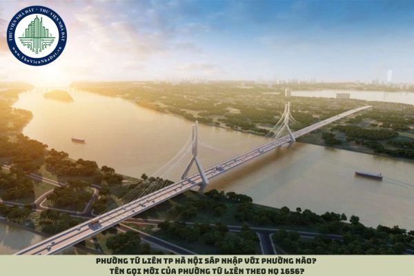 Phường Tứ Liên TP Hà Nội sáp nhập với phường nào? Tên gọi mới của phường Tứ Liên theo NQ 1656?