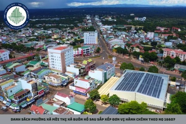 Danh sách phường xã mới thị Xã Buôn Hồ sau sắp xếp đơn vị hành chính theo NQ 1660?