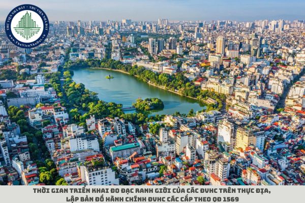 Thời gian triển khai đo đạc ranh giới của các ĐVHC trên thực địa, lập bản đồ hành chính ĐVHC các cấp theo QĐ 1569