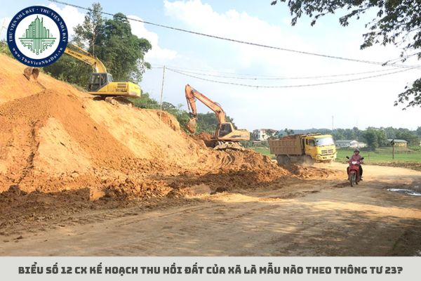 Biểu số 12 CX kế hoạch thu hồi đất của xã là mẫu nào theo Thông tư 23?