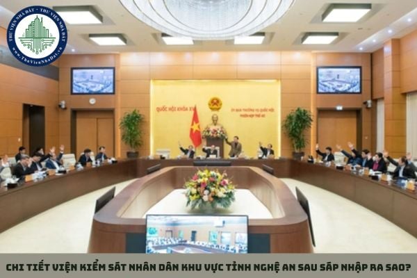Chi tiết Viện kiểm sát nhân dân khu vực tỉnh Nghệ An sau sáp nhập ra sao?