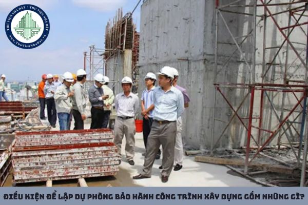 Điều kiện để lập dự phòng bảo hành công trình xây dựng gồm những gì?